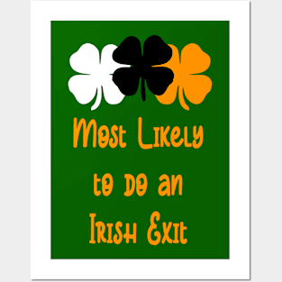 Most likely to do an irish exit Posters and Art